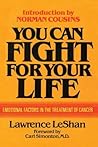 You Can Fight For Your Life: Emotional Factors in the Treatment of Cancer You Can Fight For Your Life: Emotional Factors in the Treatment of Cancer