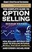 The Complete Guide to Option Selling, Chapter 5 - Strike Price and Time Selection