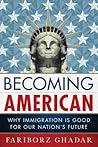 Becoming American: Immigration is Good for Our Nation's Future Becoming American: Immigration is Good for Our Nation's Future