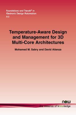 Temperature-aware Design and Management for 3d Multi-core Architectures (Foundations and Trends in Electronic Design Automation)