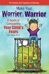 Make Your Worrier a Warrior by Dan Peters Make Your Worrier a Warrior by Dan Peters