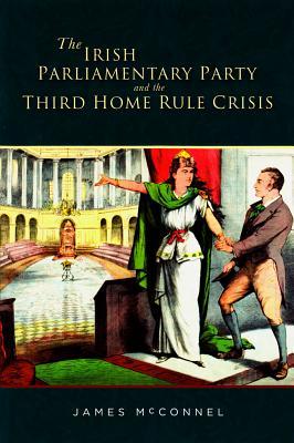 The Irish Parliamentary Party and the Third Home Rule Crisis (Hardcover)