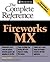 Fireworks(R) MX: The Complete Reference