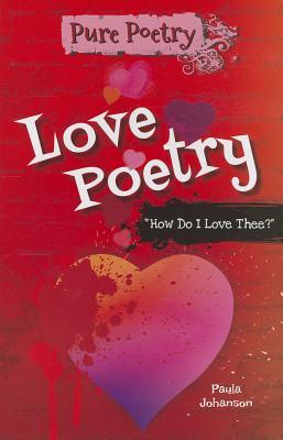 Love Poetry: How Do I Love Thee? (Pure Poetry)
