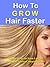 How to Grow Hair Faster --- Easy ways to have Longer, Stronger, Shinier Healthy Hair!