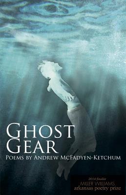 Ghost Gear: Poems