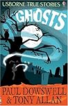 Usborne True Stories Ghosts by Tony Dowswell Paul; Allan