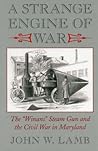 A Strange Engine of War by John W. Lamb