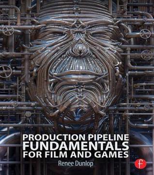 Production Pipeline Fundamentals for Film and Games (Kindle Edition)