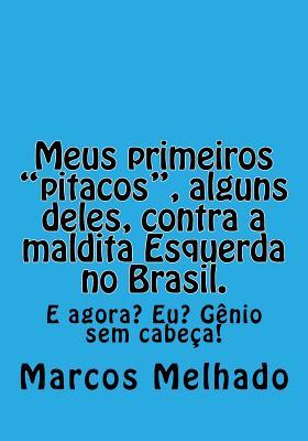 Meus primeiros "pitacos", alguns deles, contra a maldita Esquerda no Brasil. (Portuguese Edition)