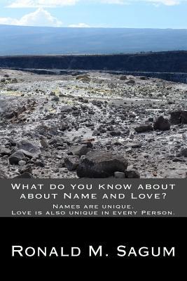 What Do You Know About About Name and Love?: Names Are Unique. Love Is Also Unique in Every Person.