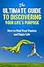 The Ultimate Guide To Discovering Your Life's Purpose - How To Find Your Passion and Enjoy Life (Purpose Driven Life, Passion For Life)