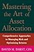 Mastering the Art of Asset Allocation by David M. Darst