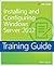 Training Guide: Installing and Configuring Windows Server 2012