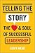 Telling the Story: The Heart and Soul of Successful Leadership