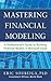 Mastering Financial Modeling: A Professional’s Guide to Building Financial Models in Excel: A Professional's Guide to Building Financial Models in Excel