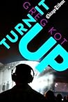 Turn It Up: A Guided Tour Through the Worlds of Pop, Rock, Rap and More Turn It Up: A Guided Tour Through the Worlds of Pop, Rock, Rap and More