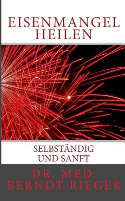 Eisenmangel heilen: Selbständig und sanft (German Edition)