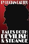 Tales Both Devilish & Strange by Lucian Carter