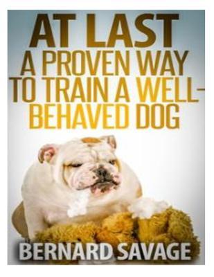 At Last, A Proven Way To Train A Well-Behaved Dog: Training secrets revealed! How to easily train a well-behaved in the next 2 weeks!