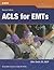 ACLS for EMTs (EMS Continuing Education Series)