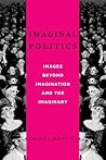 Imaginal Politics: Images Beyond Imagination and the Imaginary (New Directions in Critical Theory, 68)