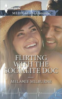 Flirting with the Socialite Doc: An Opposites Attract Medical Romance