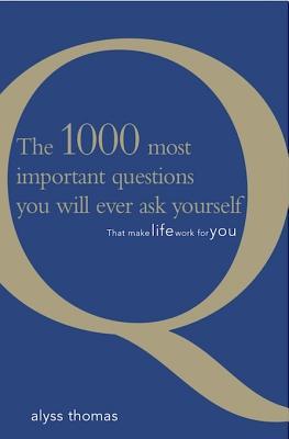 The 1000 Most Important Questions You Will Ever Ask Yourself (Kindle Edition)