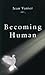 Becoming Human