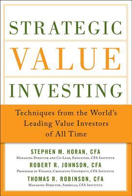 Strategic Value Investing: Practical Techniques of Leading Value Investors: Techniques From the World’s Leading Value Investors of All Time (EBOOK)
