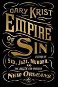 Empire of Sin: A Story of Sex, Jazz, Murder, and the Battle for Modern New Orleans