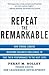 Repeat the Remarkable: How Strong Leaders Overcome Business Challenges to Take Their Performance to the Next Level