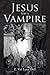 Jesus Was a Vampire