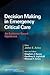 Decision Making in Emergency Critical Care by John E. Arbo