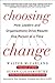 Choosing Change: How Leaders and Organizations Drive Results One Person at a Time