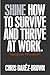 Shine: How to Survive and Thrive at Work