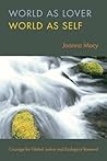 World as Lover, World as Self by Joanna Macy