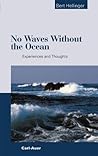 No Waves without the Ocean: Experiences and Thoughts No Waves without the Ocean: Experiences and Thoughts