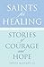 Saints for Healing: Stories of Courage and Hope