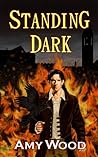 Standing Dark by Amy   Wood