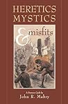 Heretics, Mystics...