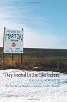 "They Treated Us Just Like Indians": The Worlds of Bennett County, South Dakota (Studies in the Anthropology of North American Indians) "They Treated Us Just Like Indians": The Worlds of Bennett County, South Dakota (Studies in the Anthropology of North American Indians)