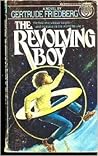 The Revolving Boy by Gertrude Friedberg