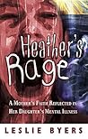 Heather's Rage: A Mother's Faith Reflected in Her Daughter's Mental Illness