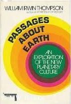 Passages about earth;: An exploration of the new planetary culture