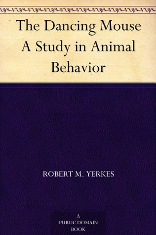 The Dancing Mouse A Study in Animal Behavior (Kindle Edition)