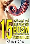 15 Stories of Reluctant Gay BDSM, Menage, Shifters, and Tenta... by Mike Ox