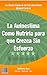 La Autoestima: Como nutrirla para que crezca sin esfuerzo (Spanish Edition)
