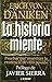 La historia miente: Pruebas Que Demuestran La Existencia de Otro Pasado (Mundo mágico y heterodoxo) (Spanish Edition)