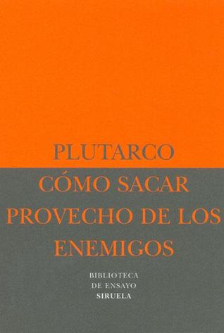 Cómo Sacar Provecho de Los Enemigos